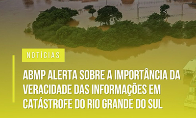 ABMP alerta sobre a importância da veracidade das informações em catástrofe do Rio Grande do Sul
